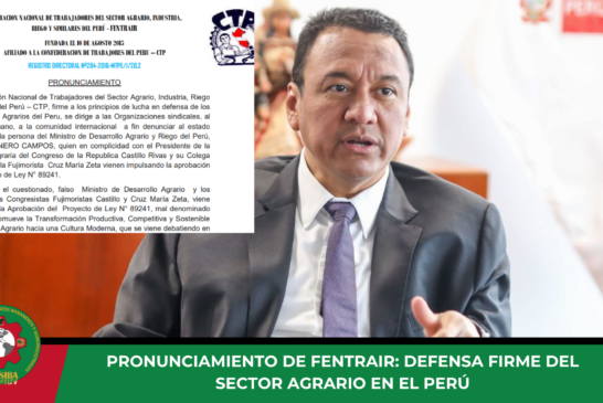 Pronunciamiento de FENTRAIR: Defensa firme del sector agrario en el Perú