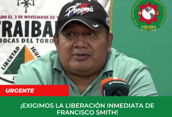 Persecución sindical en Panamá: Libertad para Francisco Smith